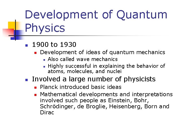 Development of Quantum Physics n 1900 to 1930 n Development of ideas of quantum