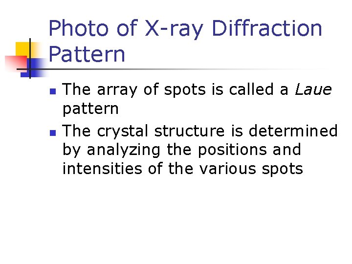 Photo of X-ray Diffraction Pattern n n The array of spots is called a