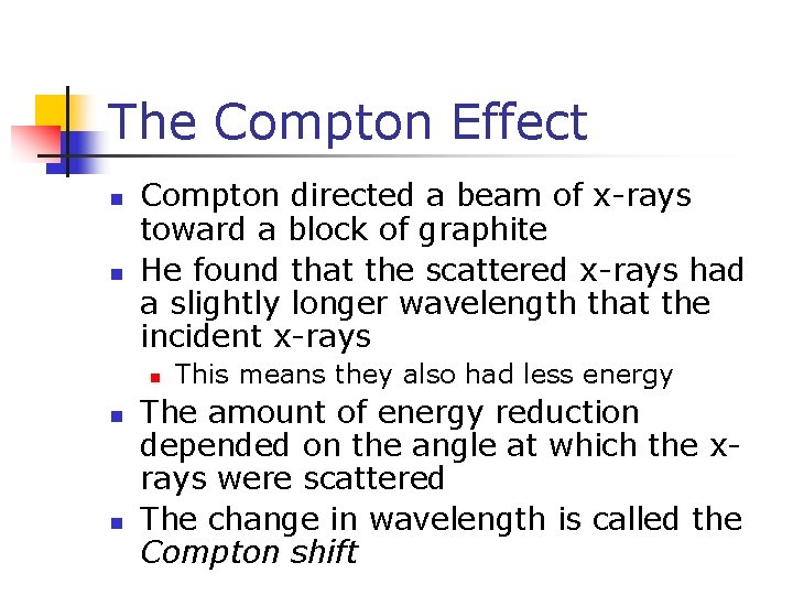 The Compton Effect n n Compton directed a beam of x-rays toward a block