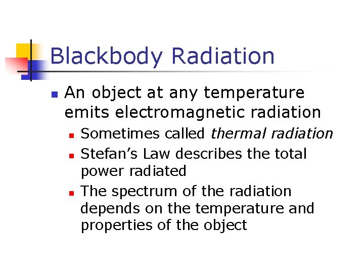 Blackbody Radiation n An object at any temperature emits electromagnetic radiation n Sometimes called