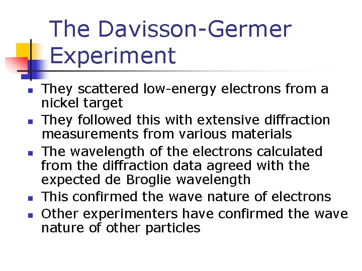 The Davisson-Germer Experiment n n n They scattered low-energy electrons from a nickel target