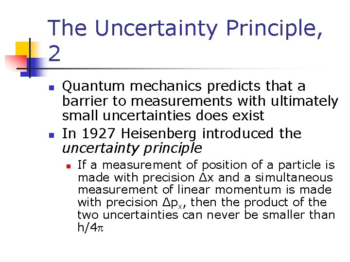 The Uncertainty Principle, 2 n n Quantum mechanics predicts that a barrier to measurements