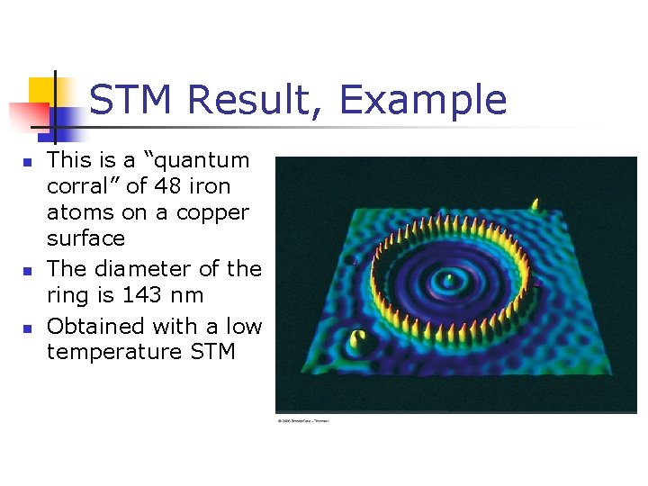 STM Result, Example n n n This is a “quantum corral” of 48 iron