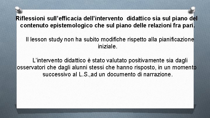 Riflessioni sull’efficacia dell’intervento didattico sia sul piano del contenuto epistemologico che sul piano delle