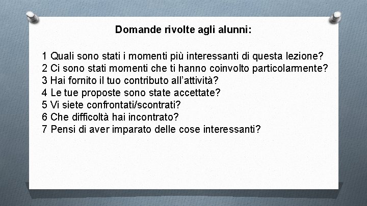 Domande rivolte agli alunni: 1 Quali sono stati i momenti più interessanti di questa