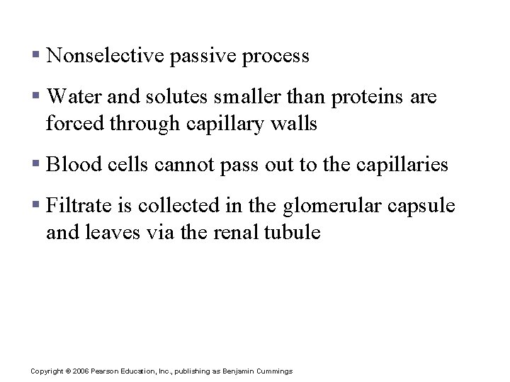 Filtration § Nonselective passive process § Water and solutes smaller than proteins are forced Filtration § Nonselective passive process § Water and solutes smaller than proteins are forced