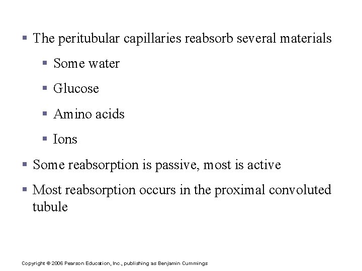Reabsorption § The peritubular capillaries reabsorb several materials § Some water § Glucose § Reabsorption § The peritubular capillaries reabsorb several materials § Some water § Glucose §