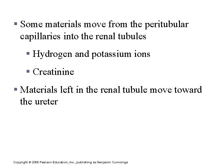 Secretion – Reabsorption in Reverse § Some materials move from the peritubular capillaries into Secretion – Reabsorption in Reverse § Some materials move from the peritubular capillaries into