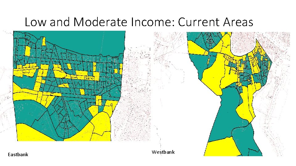 Low and Moderate Income: Current Areas Eastbank Westbank 