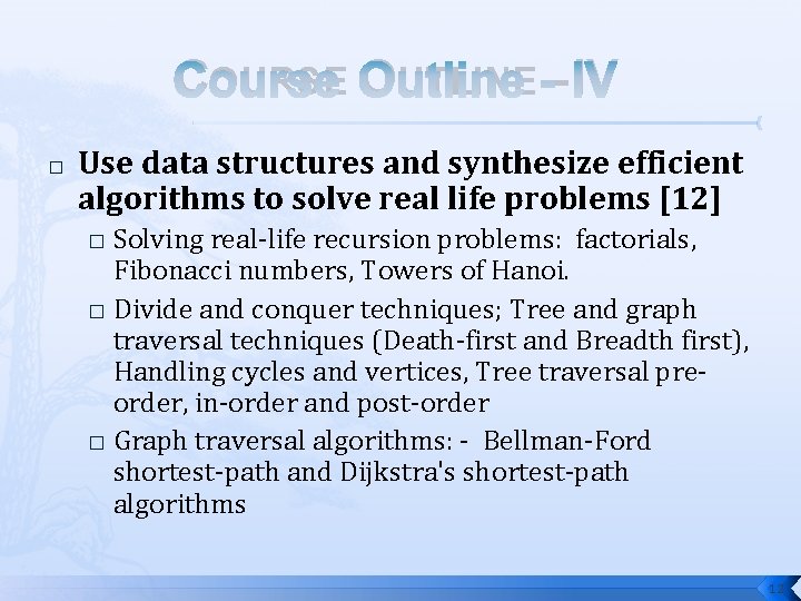COURSE OUTLINE - IV � Use data structures and synthesize efficient algorithms to solve
