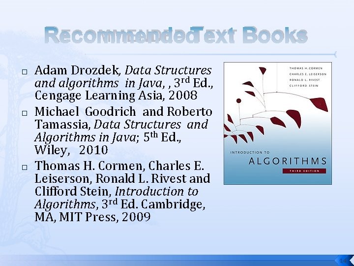 RECOMMENDED TEXT BOOKS � � � Adam Drozdek, Data Structures and algorithms in Java,