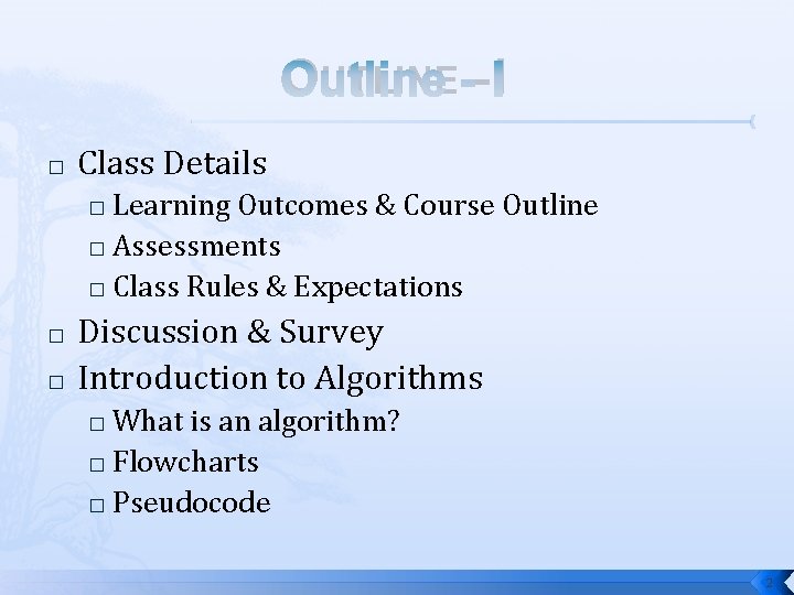 OUTLINE - I � Class Details Learning Outcomes & Course Outline � Assessments �