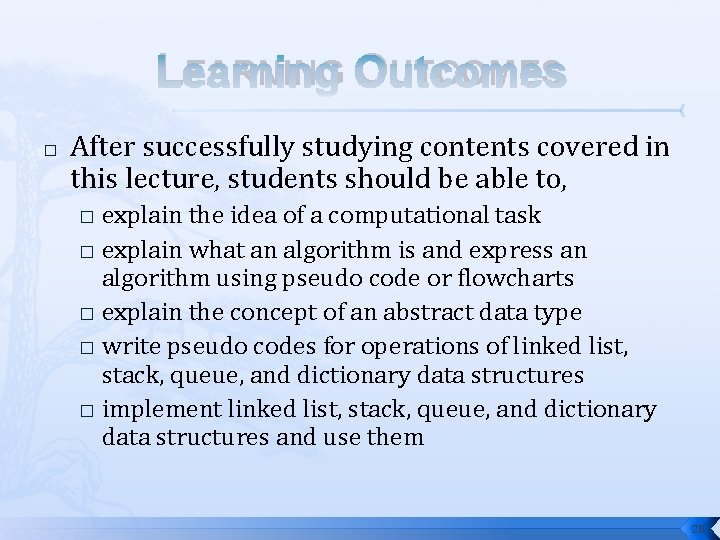 LEARNING OUTCOMES � After successfully studying contents covered in this lecture, students should be