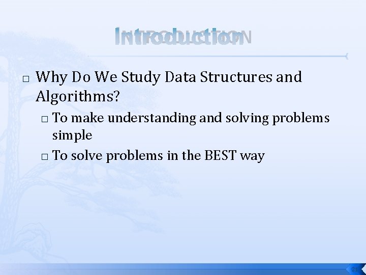 INTRODUCTION � Why Do We Study Data Structures and Algorithms? To make understanding and
