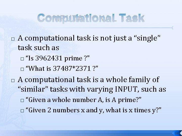COMPUTATIONAL TASK � A computational task is not just a “single” task such as