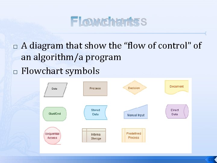 FLOWCHARTS � � A diagram that show the “flow of control” of an algorithm/a