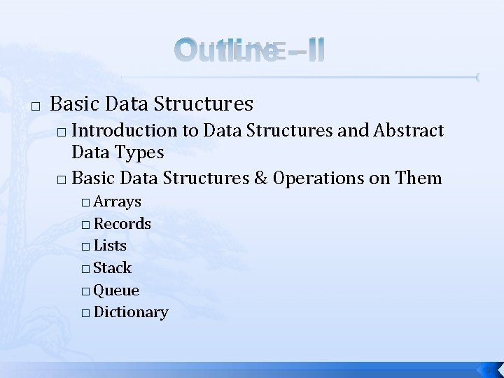 OUTLINE - II � Basic Data Structures Introduction to Data Structures and Abstract Data