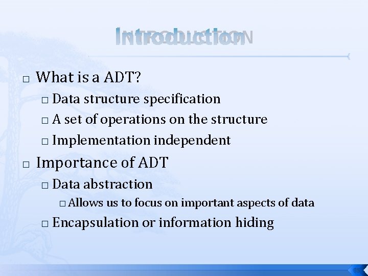 INTRODUCTION � What is a ADT? Data structure specification � A set of operations
