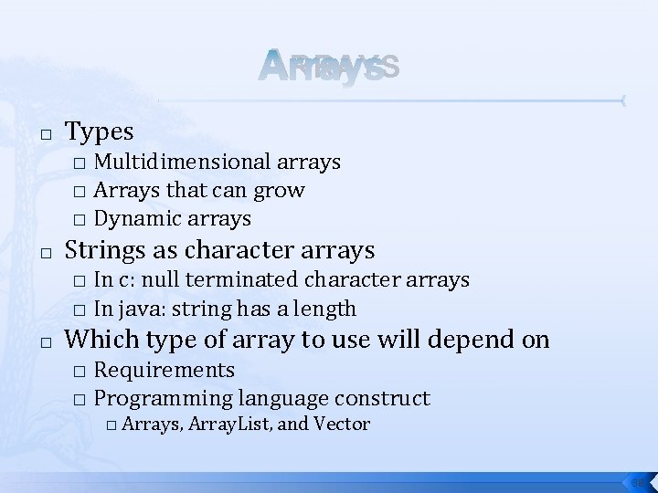 ARRAYS � Types Multidimensional arrays � Arrays that can grow � Dynamic arrays �
