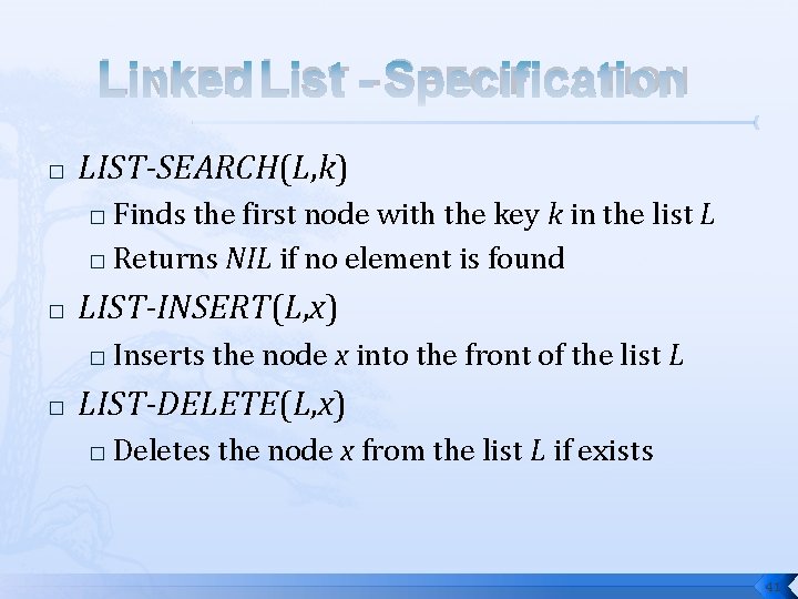 LINKED LIST - SPECIFICATION � LIST-SEARCH(L, k) Finds the first node with the key