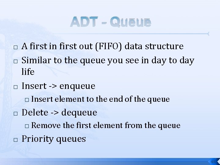 ADT - QUEUE � � � A first in first out (FIFO) data structure