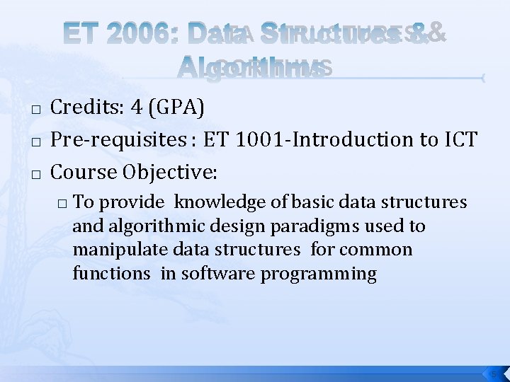 ET 2006: DATA STRUCTURES & ALGORITHMS � � � Credits: 4 (GPA) Pre-requisites :