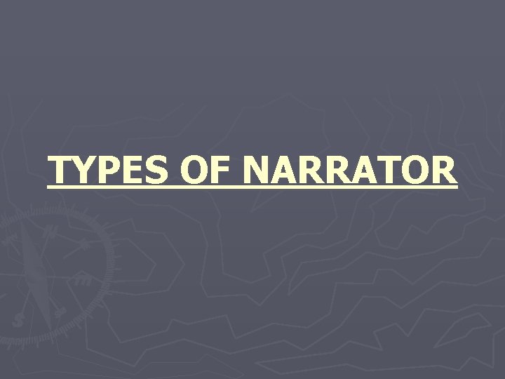 TYPES OF NARRATOR 