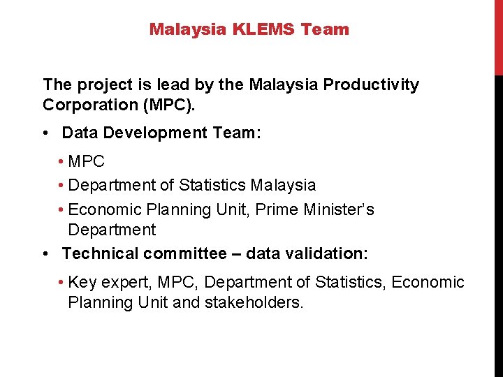 Malaysia KLEMS Team The project is lead by the Malaysia Productivity Corporation (MPC). •