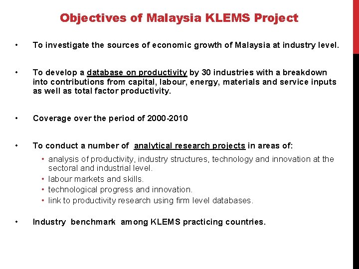 Objectives of Malaysia KLEMS Project • To investigate the sources of economic growth of