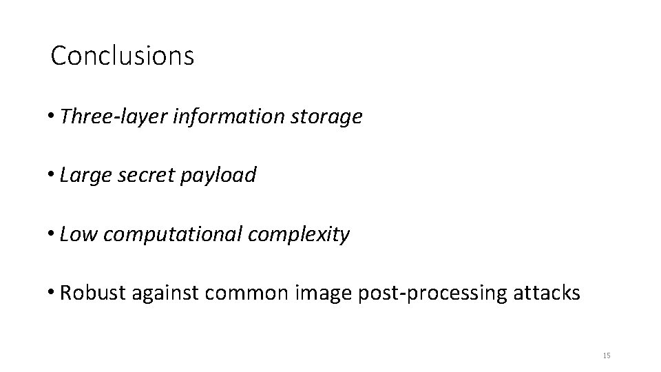 Conclusions • Three-layer information storage • Large secret payload • Low computational complexity • Conclusions • Three-layer information storage • Large secret payload • Low computational complexity •