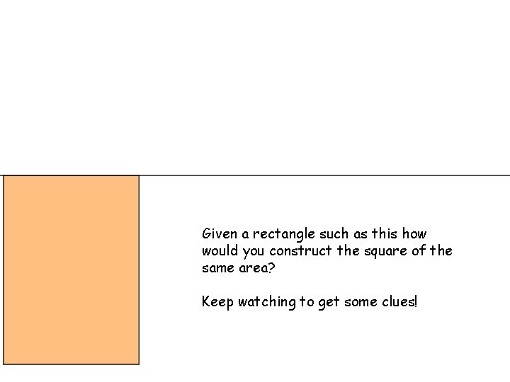 Given a rectangle such as this how would you construct the square of the