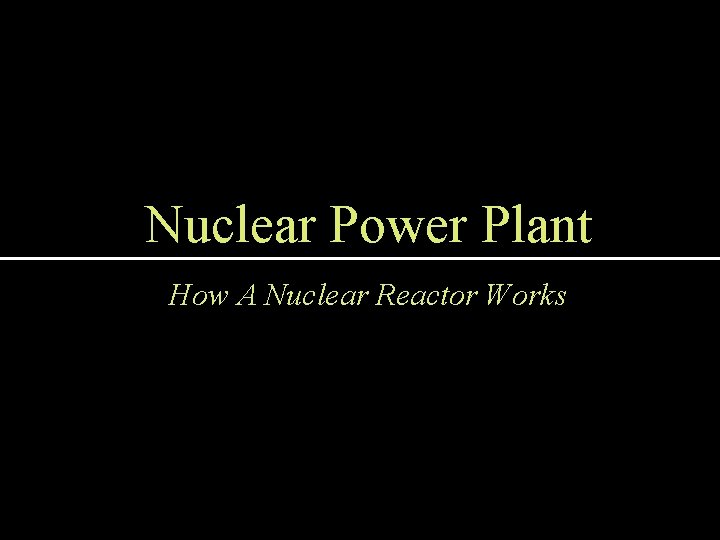 Nuclear Power Plant How A Nuclear Reactor Works 