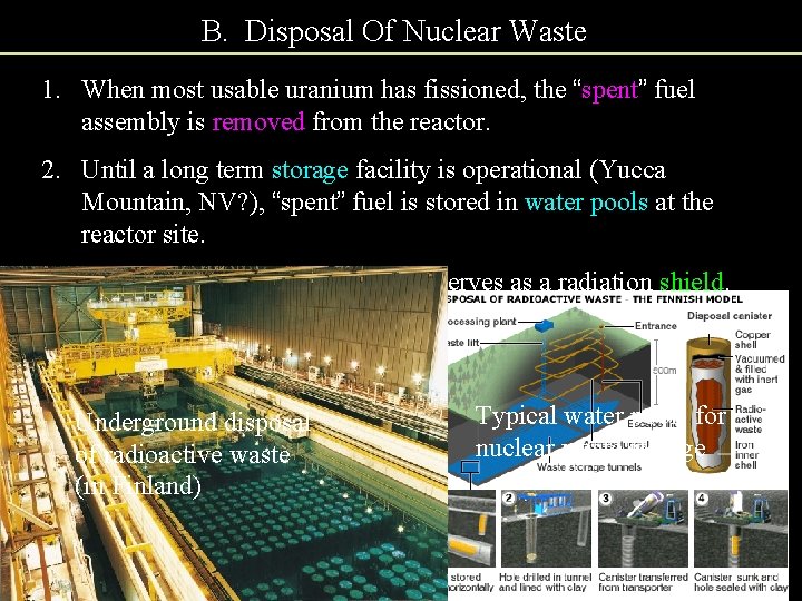 B. Disposal Of Nuclear Waste 1. When most usable uranium has fissioned, the “spent”