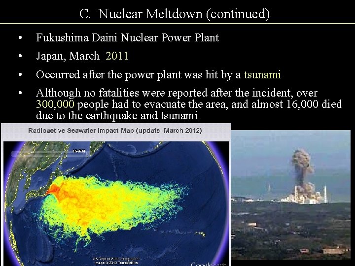 C. Nuclear Meltdown (continued) • Fukushima Daini Nuclear Power Plant • Japan, March 2011