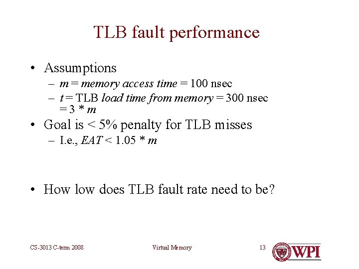 TLB fault performance • Assumptions – m = memory access time = 100 nsec