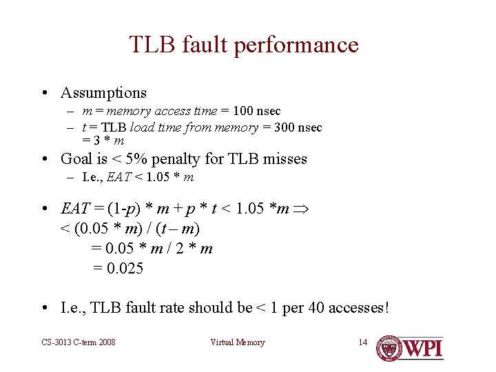 TLB fault performance • Assumptions – m = memory access time = 100 nsec