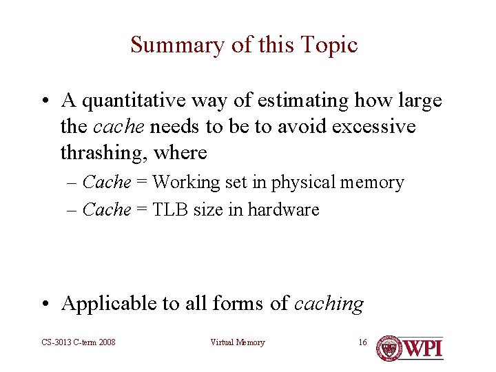 Summary of this Topic • A quantitative way of estimating how large the cache