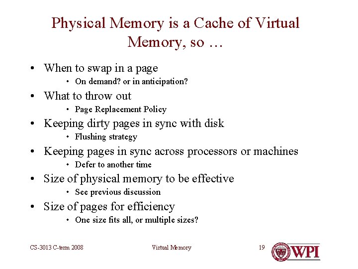 Physical Memory is a Cache of Virtual Memory, so … • When to swap