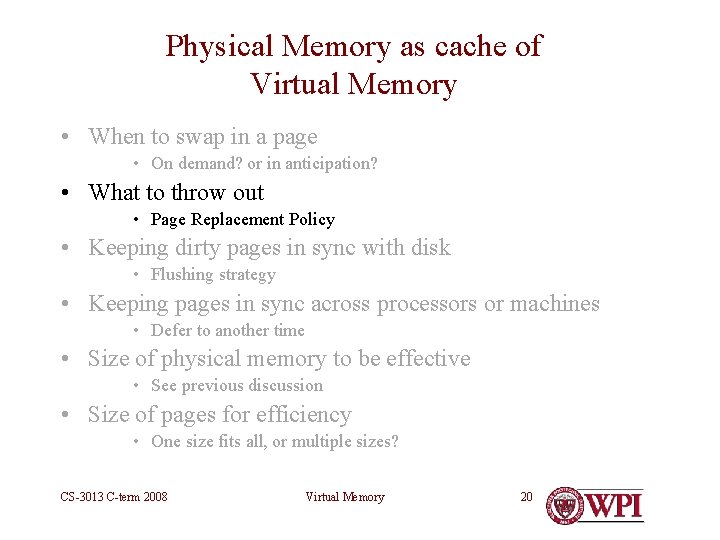 Physical Memory as cache of Virtual Memory • When to swap in a page