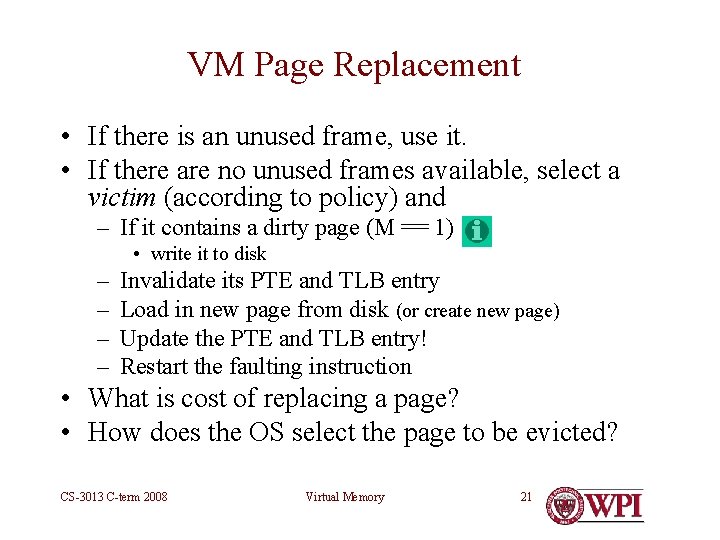 VM Page Replacement • If there is an unused frame, use it. • If