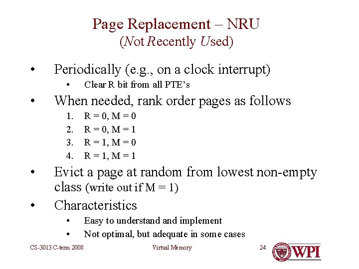 Page Replacement – NRU (Not Recently Used) • Periodically (e. g. , on a
