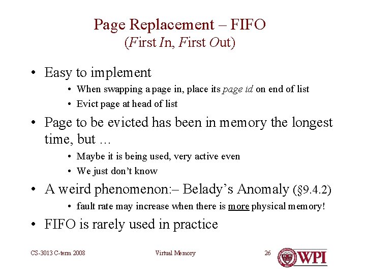 Page Replacement – FIFO (First In, First Out) • Easy to implement • When