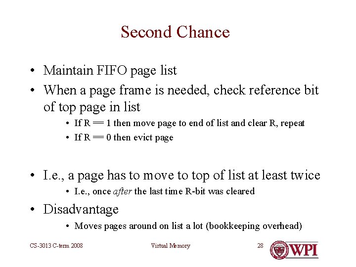 Second Chance • Maintain FIFO page list • When a page frame is needed,