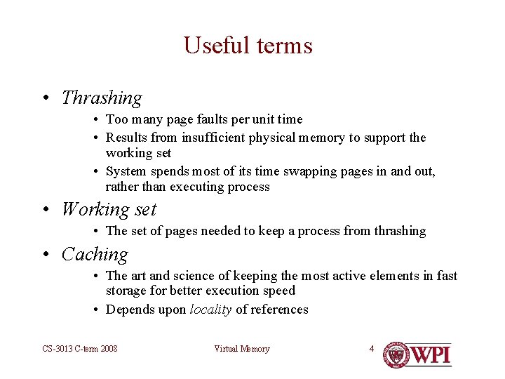 Useful terms • Thrashing • Too many page faults per unit time • Results