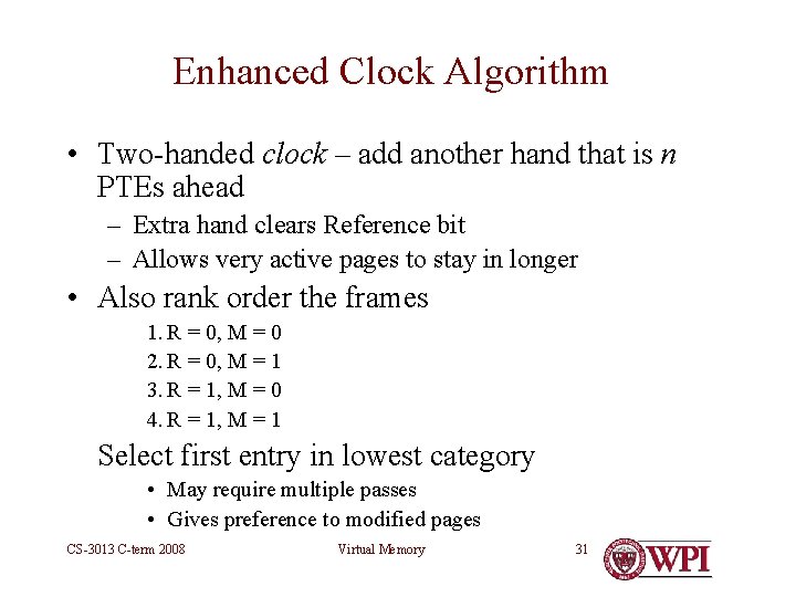 Enhanced Clock Algorithm • Two-handed clock – add another hand that is n PTEs