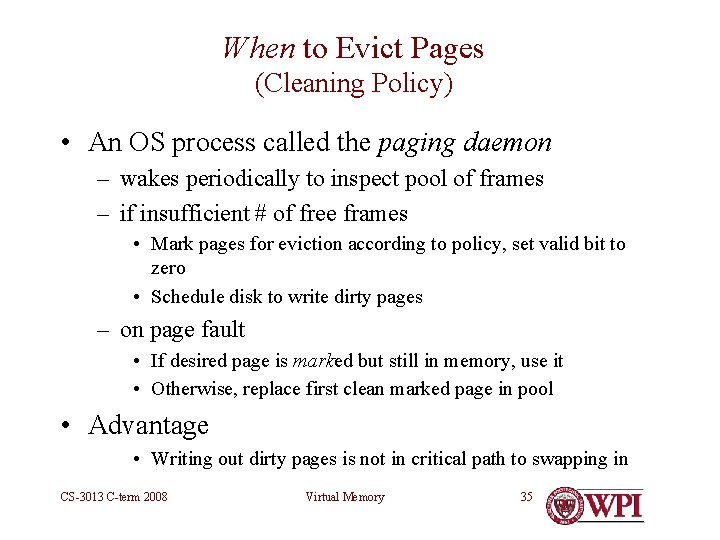 When to Evict Pages (Cleaning Policy) • An OS process called the paging daemon