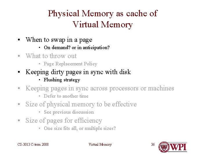 Physical Memory as cache of Virtual Memory • When to swap in a page