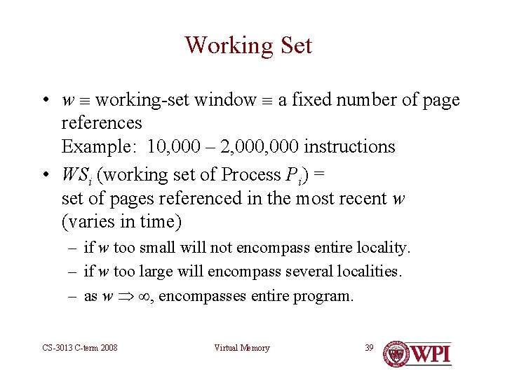 Working Set • w working-set window a fixed number of page references Example: 10,