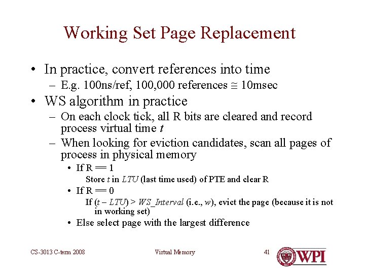 Working Set Page Replacement • In practice, convert references into time – E. g.