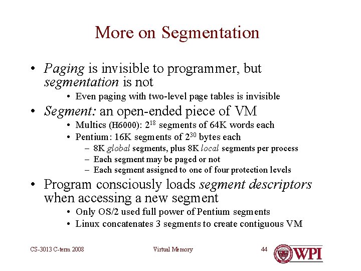 More on Segmentation • Paging is invisible to programmer, but segmentation is not •